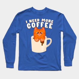 I need more coffee Ginger cat Long Sleeve T-Shirt